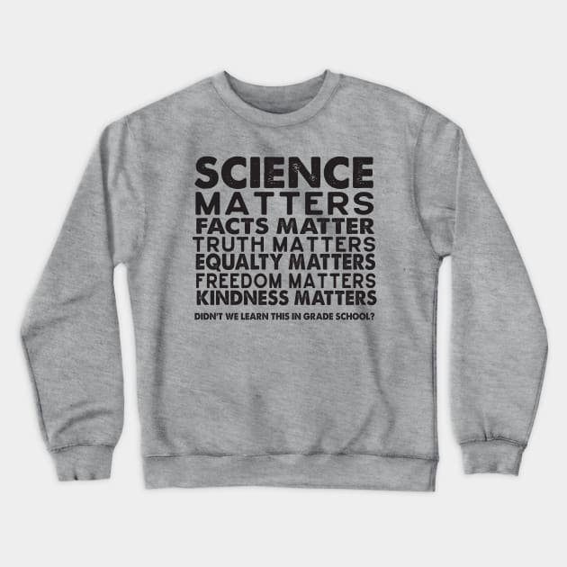 Science Matters - Facts Matter Crewneck Sweatshirt by Jitterfly